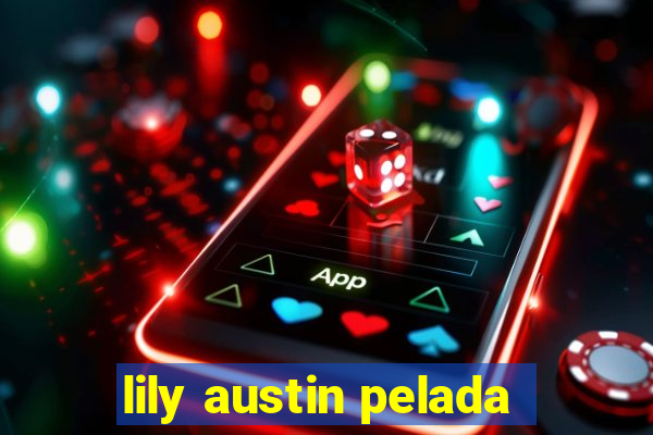 lily austin pelada